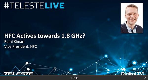 HFC actives towards 1.8 GHz? - #TelesteLive webinar presentation